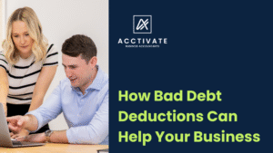 How Bad Debt Deductions Can Help Your Business - Blog of Acctivate Business Accountants