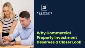 A cover for an Acctivate blog with a title Why Commercial Property Investment Deserves a Closer Look