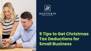 Cover photo for a blog by Acctivate Business Accountants with a title 9 Tips to Get Christmas Tax Deductions for Small Business