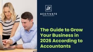 Featured photo for Acctivate Business Accountants blog about a guide on how to grow your business in 2026.