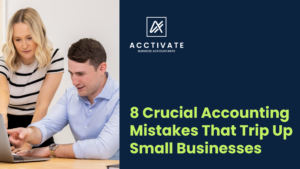 featured image for an Acctivate Business Accountants blog about crucial accounting mistakes with Simon Burke and Elle Green